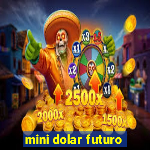 mini dolar futuro